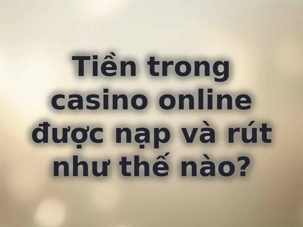 Phương thức thanh toán casino online